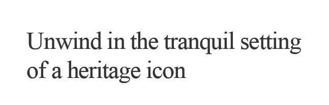 Unwind in the tranquil setting of a heritage icon