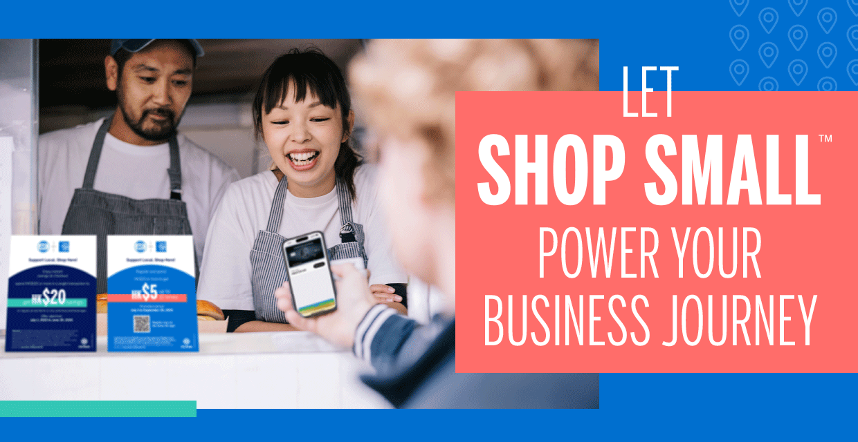Let Shop Small™ power your business journey
