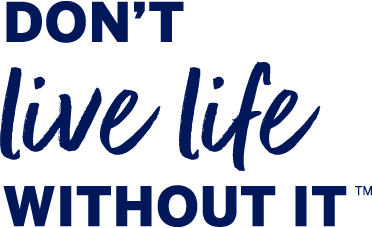 Don't live life without it