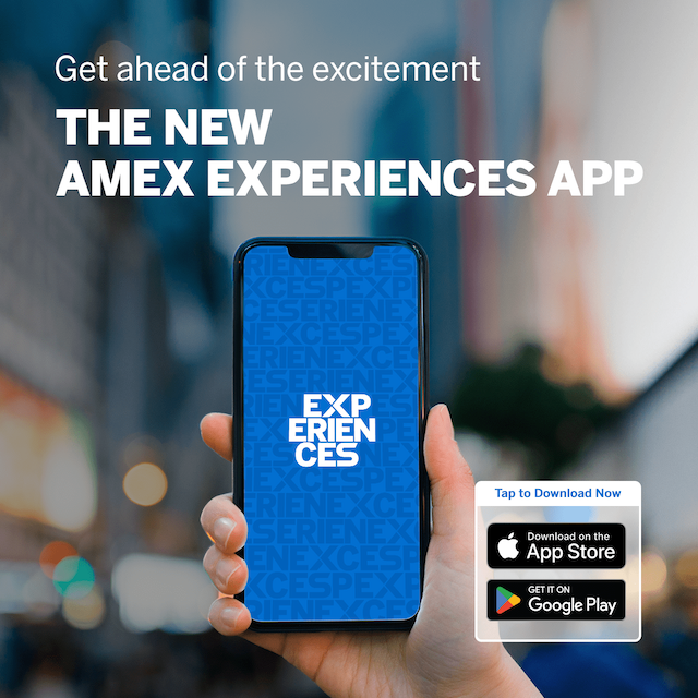 Get ahead of the excitement THE NEW AMEX EXPERIENCES APP